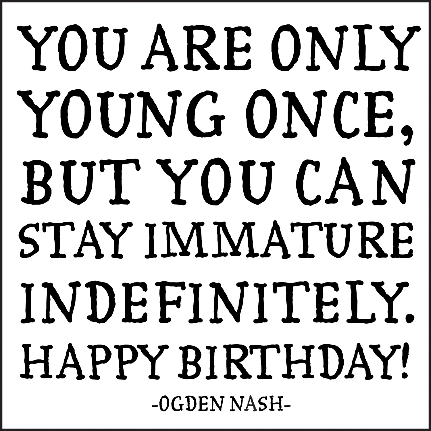 Quotable Card You Are Only Young Once